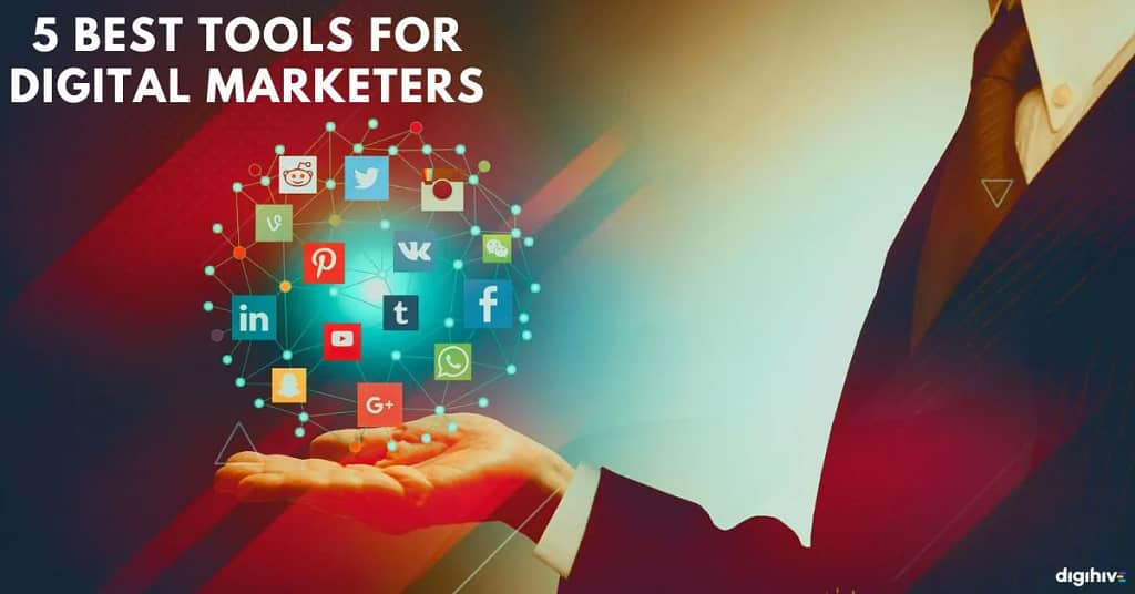 5 Best Tools For Digital Marketers